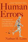 Human Errors: A Panorama of Our Glitches, from Pointless Bones to Broken Genes