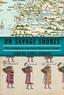On Savage Shores How Indigenous Americans Discovered Europe