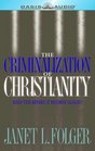 The Criminalization Of Christianity