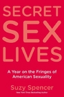 Secret Sex Lives A Year on the Fringes of American Sexuality