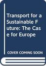 Transport for a Sustainable Future The Case for Europe
