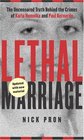 Lethal Marriage  The Uncensored Truth Behind the Crimes of Paul Bernardo and Karla Homolka