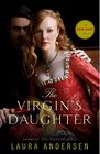 The Virgin's Daughter A Tudor Legacy Novel