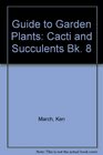 Guide to Garden Plants Cacti and Succulents Bk 8