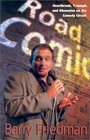 Road Comic Heartbreak Triumph and Obsession on the Comedy Circuit