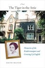 The Tiger in the Attic : Memories of the Kindertransport and Growing Up English