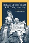 Visions of the Press in Britain 18501950