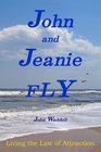 John and Jeanie Fly Living the Law of Attraction