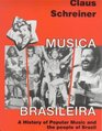 Musica Brasileira A History of Popular Music and the People of Brazil
