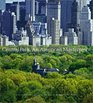 Central Park An American Masterpiece A Comprehensive History of the Nation's First Urban Park