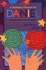 A Birthday Present for Daniel A Child's Story of Loss