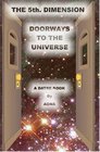 The 5th. Dimension: Doorways to the Universe