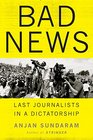 Bad News: Last Journalists in a Dictatorship