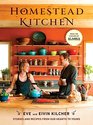 A Homestead Kitchen: Stories and Recipes from Our Hearth to Yours