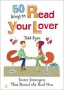 50 Ways to Read Your Lover Secret Strategies That Reveal the Real Him