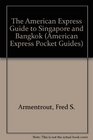 The American Express Guide to Singapore and Bangkok