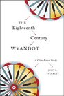 The EighteenthCentury Wyandot A ClanBased Study