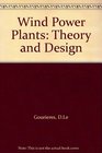 Wind Power Plants Theory and Design