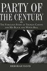 Party of the Century  The Fabulous Story of Truman Capote and His BlackandWhite Ball