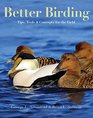 Better Birding Tips Tools and Concepts for the Field