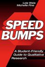 Speed Bumps A StudentFriendly Guide to Qualitative Research