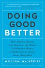 Doing Good Better How Effective Altruism Can Help You Help Others Do Work that Matters and Make Smarter Choices about Giving Back