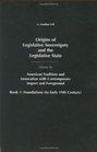 Origins of Legislative Sovereignty and the Legislative State Volume Six American Traditions and Innovation with Contemporary Import and Foreground Book  Sovereignty and the Legislative State