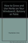 How to Grow and Use Herbs on Your Windowsill Balcony or Patio