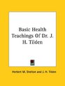 Basic Health Teachings Of Dr J H Tilden