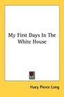 My First Days In The White House