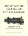 Architecture and Change in the Chesapeake  A Field Tour of the Eastern and Western Shores