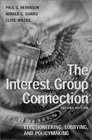 The Interest Group Connection Electioneering Lobbying and Policymaking