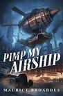 Pimp My Airship A Naptown by Airship Novel