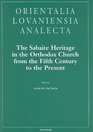 The Sabaite Heritage in the Orthodox Church from the Fifth Century to the Present Monastic Life Liturgy Theology Literature Art Archaeology
