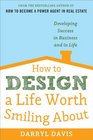 How to Design a Life Worth Smiling About Developing Success in Business and in Life