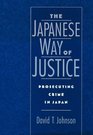 The Japanese Way of Justice Prosecuting Crime in Japan