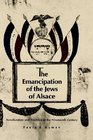 The Emancipation of the Jews of Alsace  Acculturation and Tradition in the Nineteenth Century
