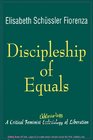 Discipleship of Equals A Critical Feminist Ekklesialogy of Liberation