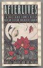 Afterlives An Anthology of Stories about Life after Death