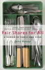 Fair Shares for All A Memoir of Family and Food