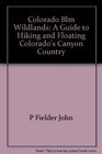 Colorado BLM wildlands A guide to hiking  floating Colorado's canyon country