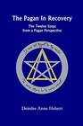 The Pagan in Recovery: The Twelve Steps from a Pagan Perspective