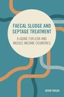 Faecal Sludge and Septage Treatment A Guide for Low and Middle Income Countries