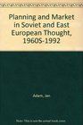 Planning and Market in Soviet and East European Thought 1960S1992