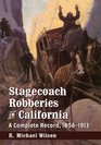 Stagecoach Robberies in California A Complete Record 18561913