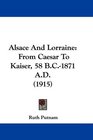 Alsace And Lorraine From Caesar To Kaiser 58 BC1871 AD