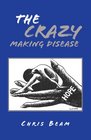 The Crazy Making Disease