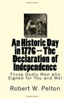 An Historic Day in 1776  The Declaration  of Independence Those Godly Men who Signed for You and Me