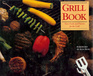 Grill Book New Foods and Flavors for the Grill