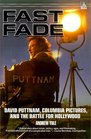 Fast Fade  David Puttnam Columbia Pictures and the Battle for Hollywood